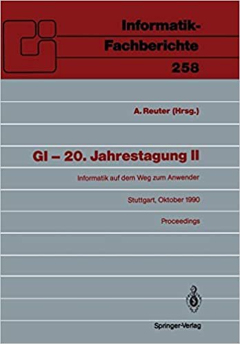 GI - 20. Jahrestagung II: Informatik auf dem Weg zum Anwender. (Informatik-Fachberichte) (German Edition)