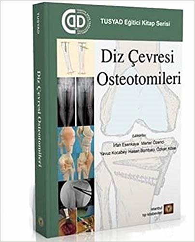 Diz Çevresi Osteotomileri: TUSYAD Eğitici Kitap Serisi
