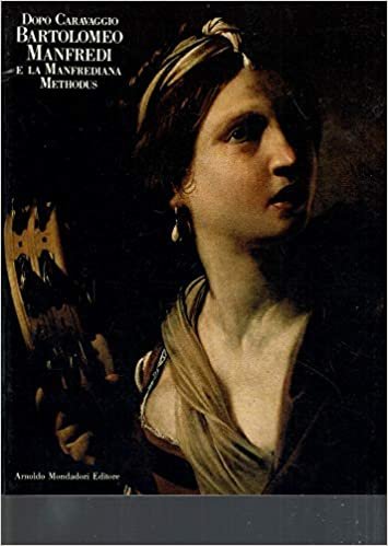 Dopo Caravaggio: Bartolomeo Manfredi e la manfrediana methodus : [catalogo della mostra a Cremona, Santa Maria della Pietà, 1988] indir