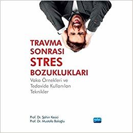 Travma Sonrası Stres Bozuklukları: Vaka Örnekleri ve Tedavide Kullanılan Teknikler