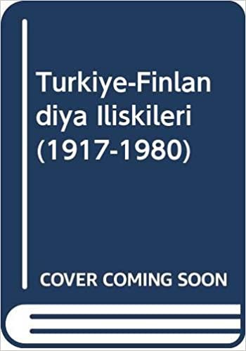 Türkiye - Finlandiya İlişkileri (1917-1980) indir