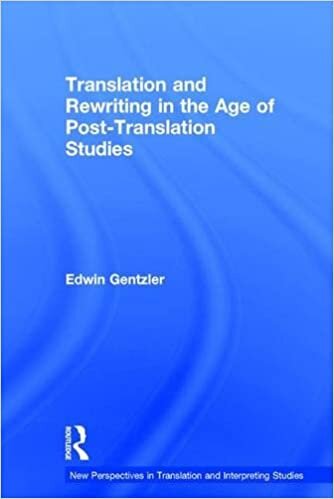Translation and Rewriting in the Age of Post-Translation Studies (New Perspectives in Translation and Interpreting Studies)