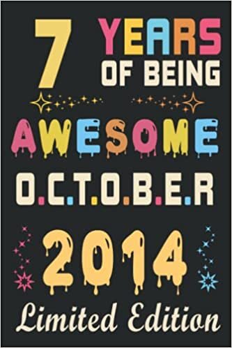 7th Birthday Gifts idea: 7 Years Of Being Awesome, October 2014, Limited Edition: Enjoy your birthday, 7th Birthday 7 Years Old Gift for Men, father, ... ... gifts ideas, Funny Card Alternative 2021