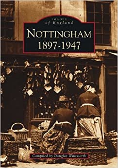 Nottingham 1897-1947 (Archive Photographs S)