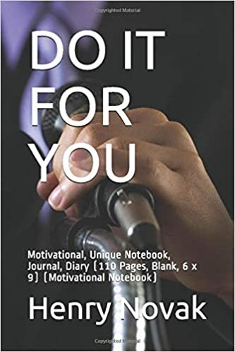 DO IT FOR YOU: Motivational, Unique Notebook, Journal, Diary (110 Pages, Blank, 6 x 9) (Motivational Notebook)