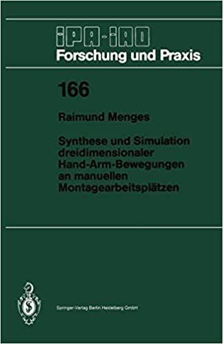 Synthese und Simulation dreidimensionaler Hand-Arm-Bewegungen an manuellen Montagearbeitsplätzen (Ipa-Iao - Forschung und Praxis) (German Edition) (IPA-IAO - Forschung und Praxis (166), Band 166)