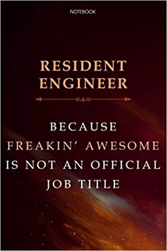 Lined Notebook Journal Resident Engineer Because Freakin' Awesome Is Not An Official Job Title: Daily, 6x9 inch, Financial, Cute, Over 100 Pages, Agenda, Business, Finance