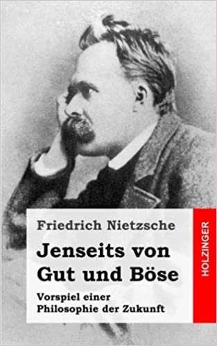 Jenseits von Gut und Böse: Vorspiel einer Philosophie der Zukunft