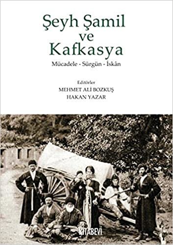 Şeyh Şamil ve Kafkasya: Mücadele - Sürgün - İskan indir