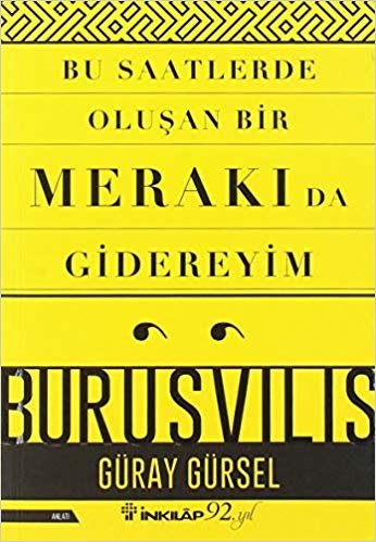 Bu Saatlerde Oluşan Bir Merakı da Gidereyim: Burusvilis