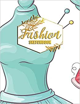 Fashion Sketchbook: Fashion Sketchbook with figure templates for fashion school students and teacher