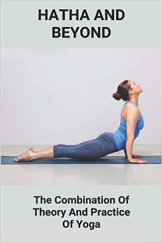 Hatha And Beyond: The Combination Of Theory And Practice Of Yoga