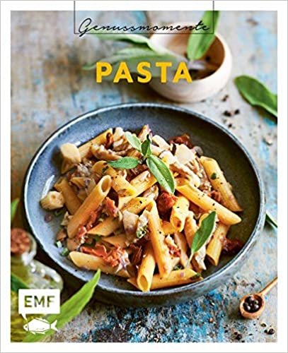 Genussmomente: Pasta: Schnelle und einfache Rezepte mit Fleisch, Fisch, vegetarisch und vegan – Spaghetti alfredo, Bärlauch-Ravioli, hausgemachte Gnocchi und mehr! indir