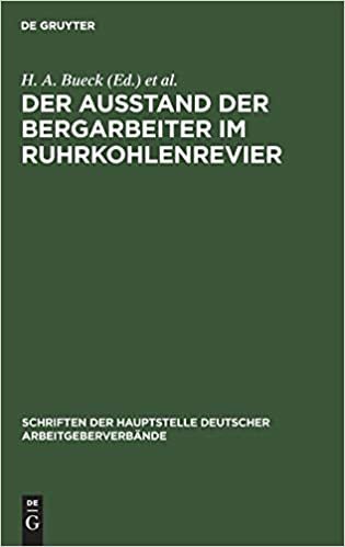 Der Ausstand der Bergarbeiter im Ruhrkohlenrevier (Schriften Der Hauptstelle Deutscher Arbeitgeberverbande) indir