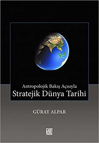 Stratejik Dünya Tarihi: Antropolojik Bakış Açısıyla