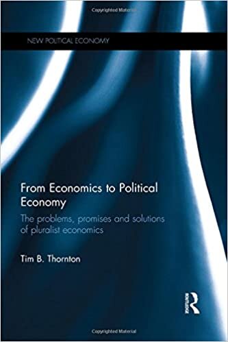From Economics to Political Economy: The problems, promises and solutions of pluralist economics (New Political Economy)