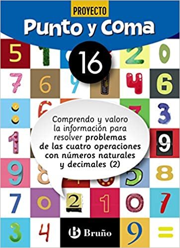 Punto y Coma Matemáticas 16 Comprendo y valoro la información para resolver problemas de las cuatro operaciones con números naturales y decimales (2) ... Complementario - Cuadernos de Matemáticas)