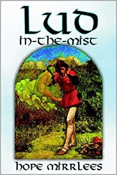 Lud-in-the-Mist by Hope Mirrlees, Fiction, Epic Poetry, Classics indir