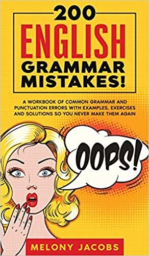 200 English Grammar Mistakes!: A Workbook of Common Grammar and Punctuation Errors with Examples, Exercises and Solutions So You Never Make Them Again indir