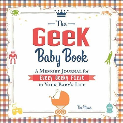 The Geek Baby Book: A Memory Journal for Every Geeky First in Your Baby's Life