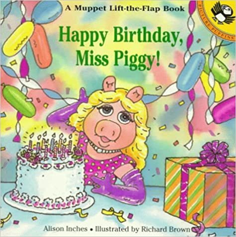 Happy Birthday, Miss Piggy! (Lift-the-flap Books)