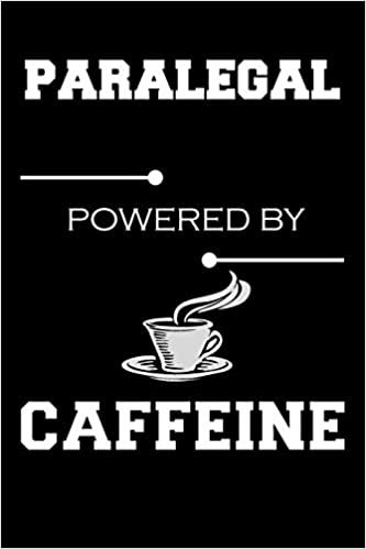 Paralegal Powered By Caffeine: Blank Lined Journal, Sketchbook, Notebook, Diary With A Funny Quote Perfect Gag Gift For Paralegals indir