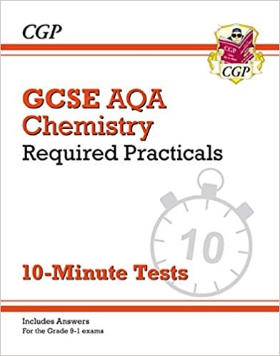 New Grade 9-1 GCSE Chemistry: AQA Required Practicals 10-Minute Tests (includes Answers) (CGP GCSE Chemistry 9-1 Revision)