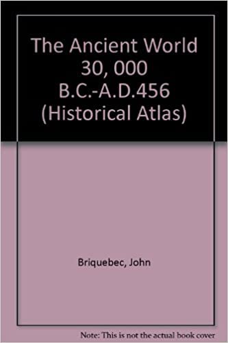 The Ancient World 30, 000 B.C.-A.D.456 (Historical Atlas S.)