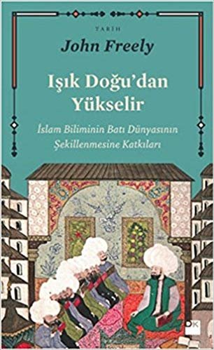 Işık Doğu'dan Yükselir: İslam Biliminin Batı Dünyasının Şekillenmesine Katkıları