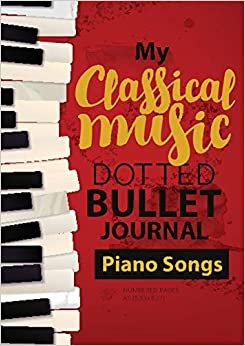 Dotted Bullet Journal - My Classical Music: Medium A5 - 5.83X8.27 (Piano Songs)