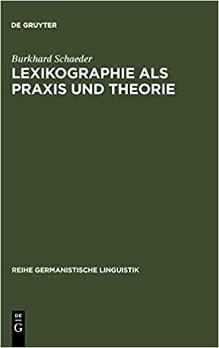 Lexikographie als Praxis und Theorie (Reihe Germanistische Linguistik, Band 34)