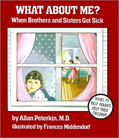 What About Me?: When Brothers and Sisters Get Sick