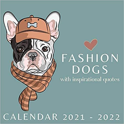 Fashion Dogs Calendar 2021-2022: Inspirational Quotes April 2021 - June 2022 Square Photo Book Monthly Planner Mini Art Calendar