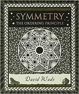Symmetry: The Ordering Principle (Wooden Books)