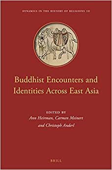 Buddhist Encounters and Identities Across East Asia (Dynamics in the History of Religions)