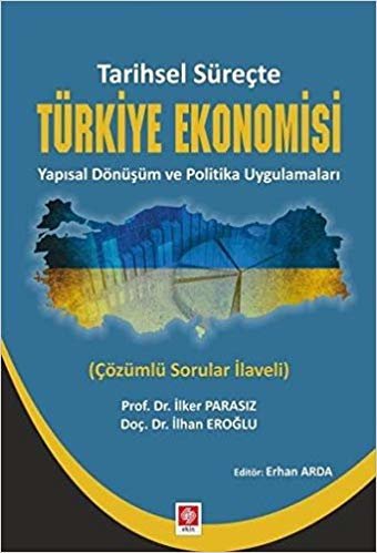 Tarihsel Süreçte Türkiye Ekonomisi: Yapısal Dönüşüm ve Politika Uygulamaları