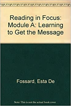 Reading in Focus: Learning to Get the Message: Module A