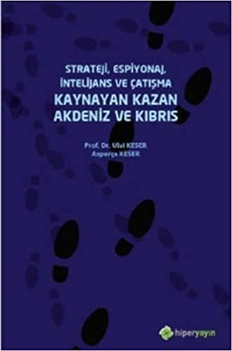 Strateji, Espiyonaj, İntelijans ve Çatışma Kaynayan Kazan Akdeniz ve Kıbrıs