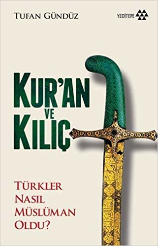 Kur'an Ve Kılıç (Ciltli): Türkler Nasıl Müslüman Oldu? indir