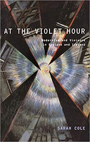 At the Violet Hour: Modernism and Violence in England and Ireland (Modernist Literature and Culture) indir