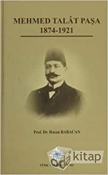 Mehmet Talat Paşa 1874 - 1921