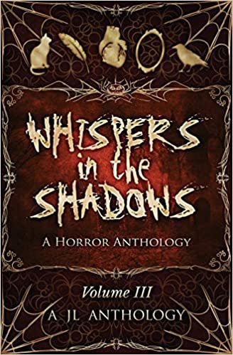 Whispers in the Shadows: A Horror Anthology (JL Anthology)