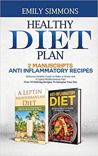 Healthy Diet Plan: 2 Manuscripts: ANTI INFLAMMATORY RECIPES Delicious Healthy Foods to Make at Home And A Leptin Mediterranean Diet Over 50 Enticing Recipes To Energise Your Day indir