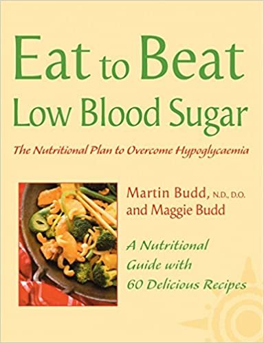 Eat to Beat: LOW BLOOD SUGAR: The Nutritional Plan to Overcome Hypoglycaemia, with 60 Recipes
