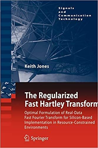 The Regularized Fast Hartley Transform: Optimal Formulation of Real-Data Fast Fourier Transform for Silicon-Based Implementation in ... (Signals and Communication Technology)