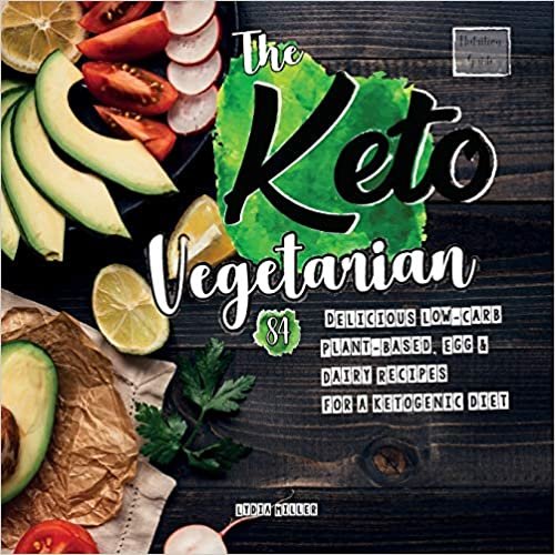 The Keto Vegetarian: 84 Delicious Low-Carb Plant-Based, Egg & Dairy Recipes For A Ketogenic Diet (Nutrition Guide) (The Carbless Cook) indir