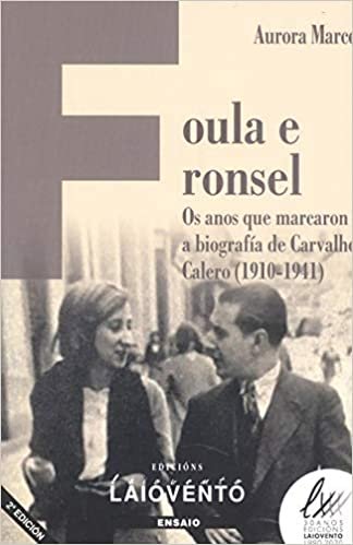 Foula e ronsel: Os anos que marcaron a biografía de Carvalho Calero (1910-1941) (Enasaio, Band 302)