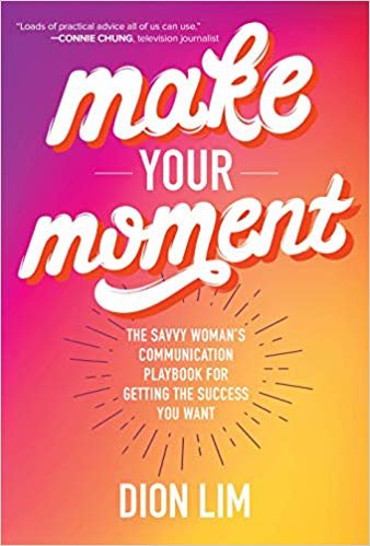 Make Your Moment: The Savvy Womans Communication Playbook for Getting the Success You Want indir