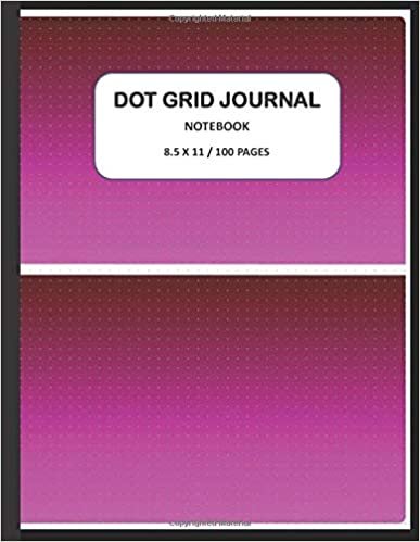 Dot Grid Journal Notebook, 8.5 X 11, 100 PAGES: Easy, Fun, Life Notation System