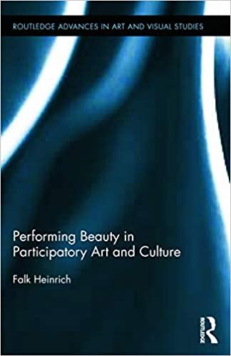 Performing Beauty in Participatory Art and Culture (Routledge Advances in Art and Visual Studies)